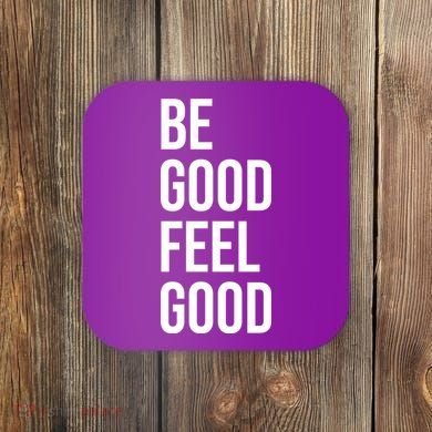 Be Good Feel Good Quote Coaster