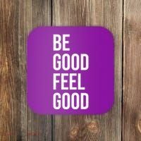 Be Good Feel Good Quote Coaster thumb 0