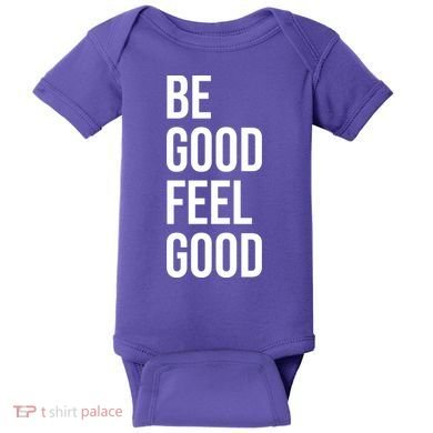 Be Good Feel Good Quote Baby Bodysuit