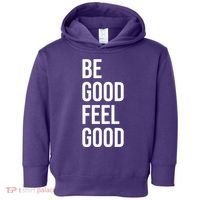 Be Good Feel Good Quote Toddler Hoodie thumb 0