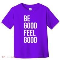 Be Good Feel Good Quote Toddler T-Shirt thumb 0