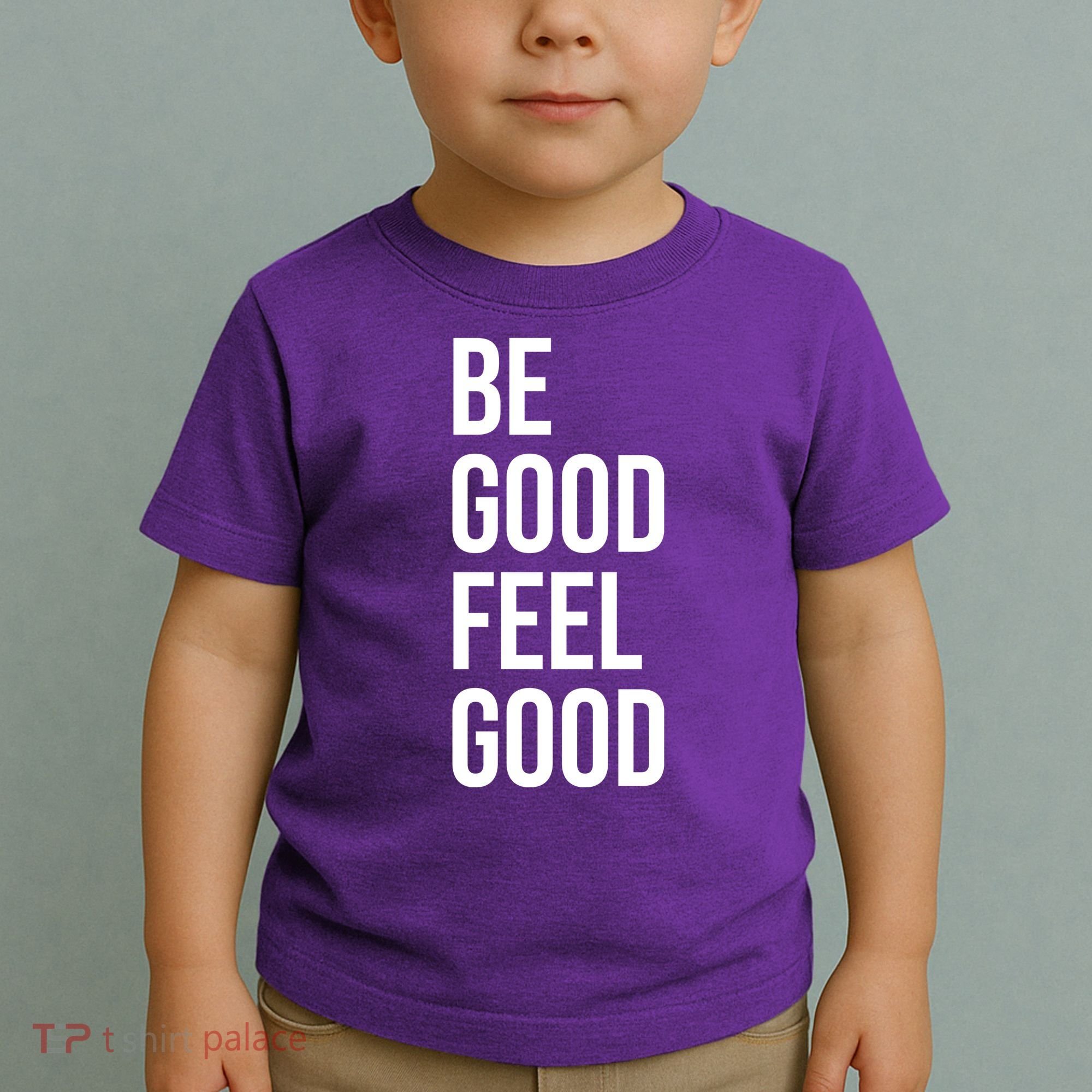 Be Good Feel Good Quote Toddler T-Shirt