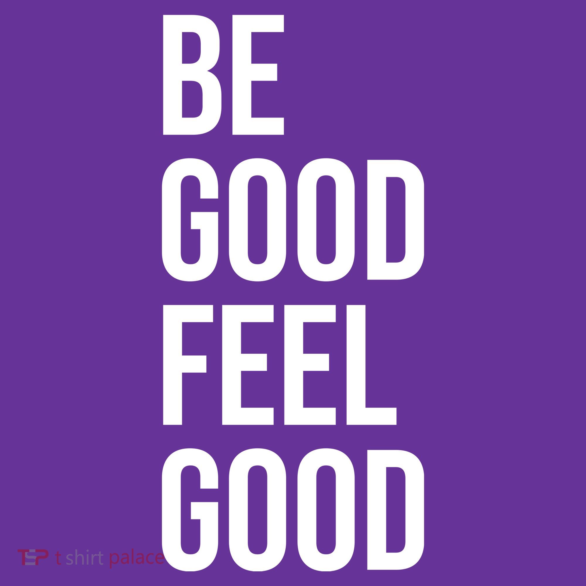 Be Good Feel Good Quote Toddler T-Shirt