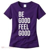 Be Good Feel Good Quote Women's T-Shirt thumb 0