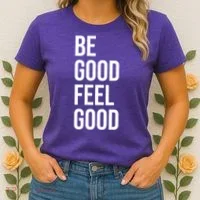 Be Good Feel Good Quote Women's T-Shirt thumb 2