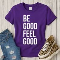 Be Good Feel Good Quote Women's T-Shirt thumb 3