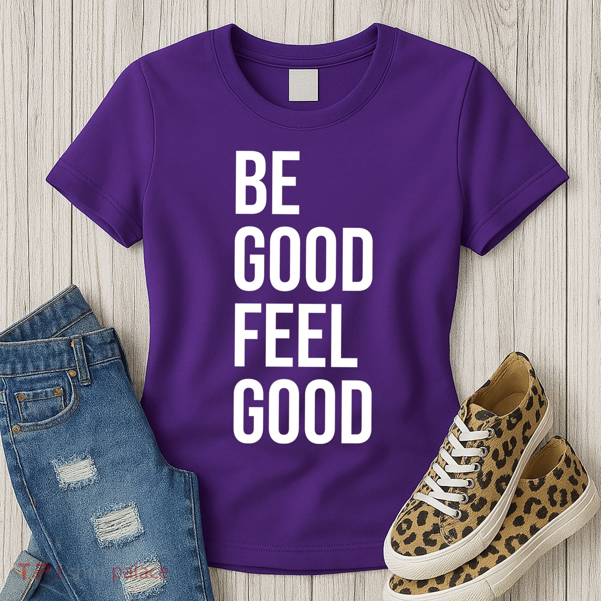 Be Good Feel Good Quote Women's T-Shirt