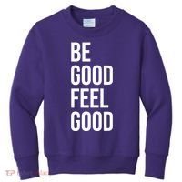 Be Good Feel Good Quote Kids Sweatshirt thumb 0