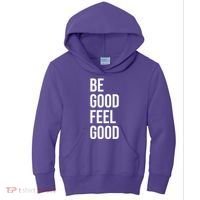 Be Good Feel Good Quote Kids Hoodie thumb 0