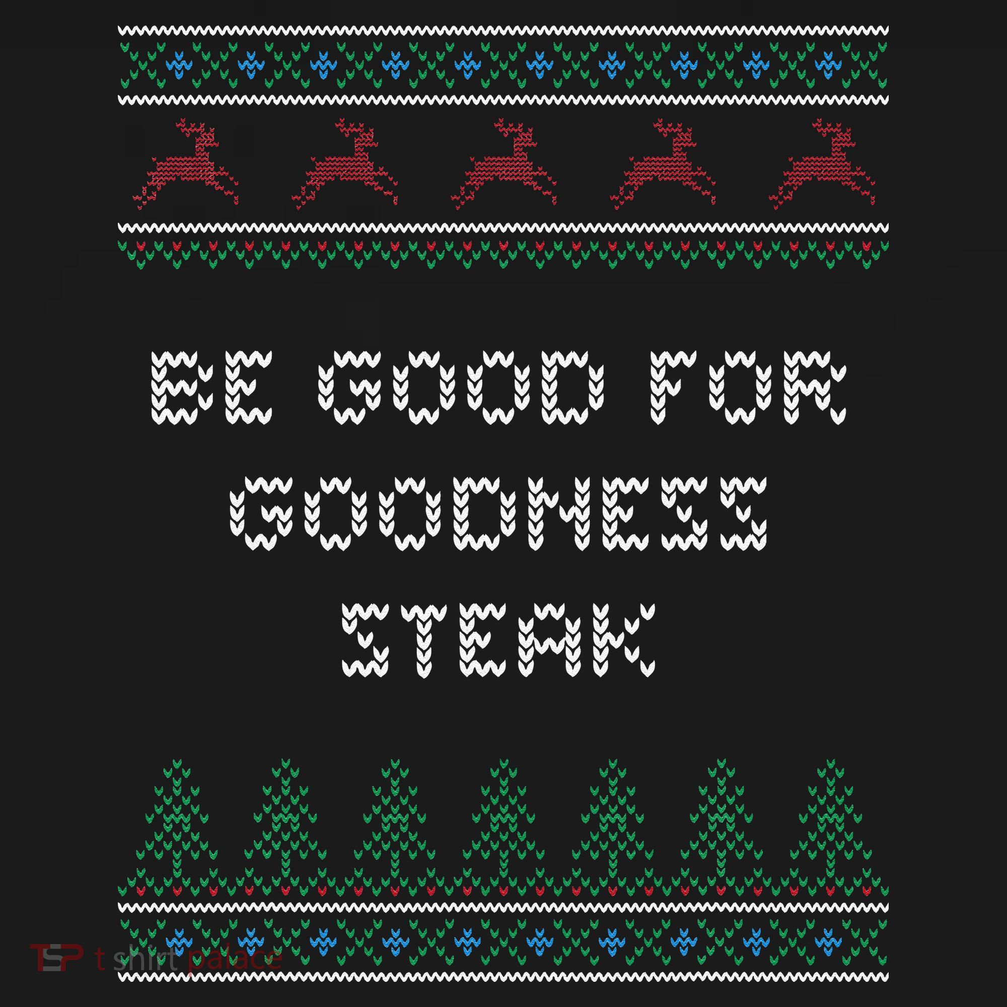 Be Good For Goodness Steak Christmas Food Xmas Foodie Funny Women's Tank Top