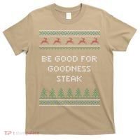 Be Good For Goodness Steak Christmas Food Xmas Foodie Funny T-Shirt thumb 0