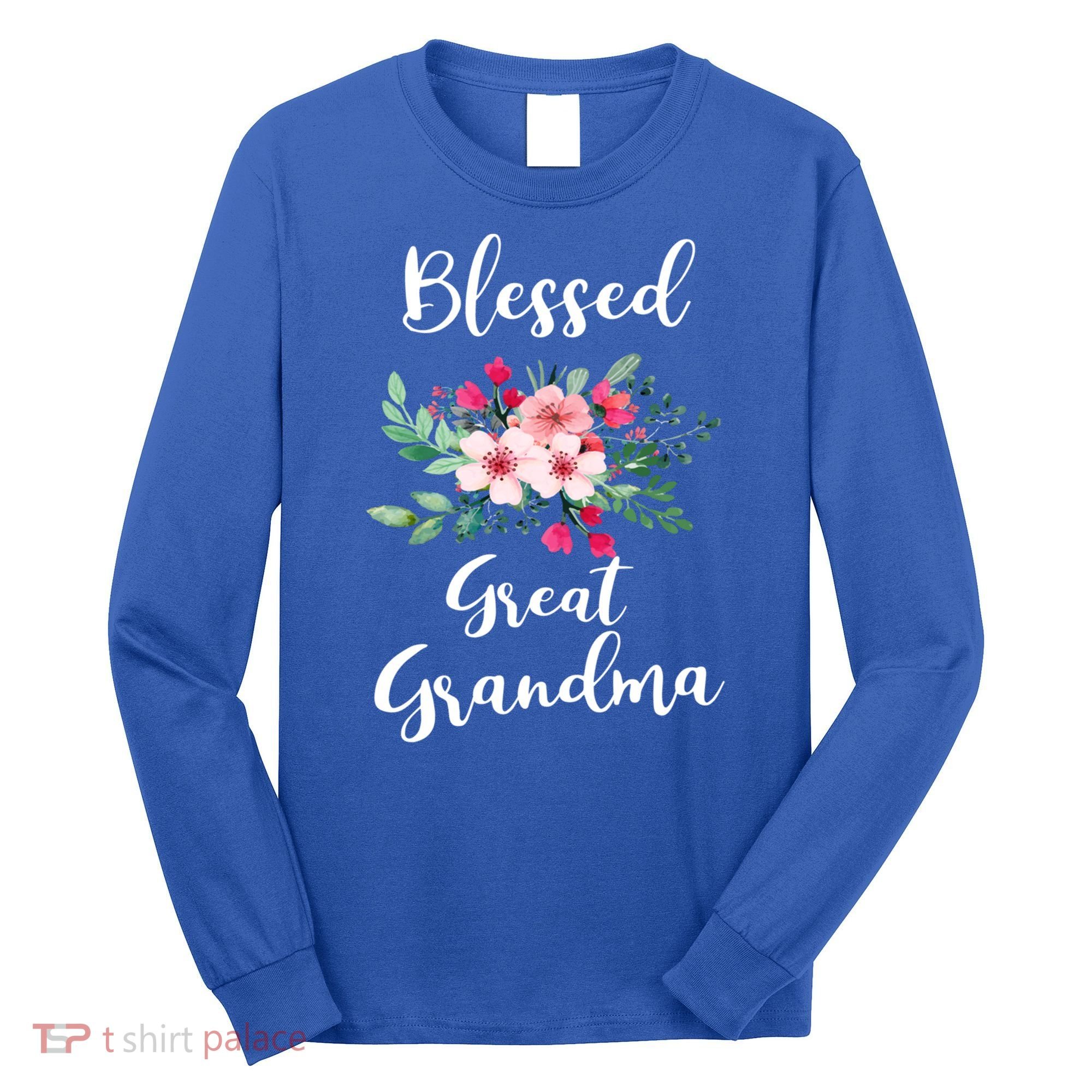 Blessed Great Grandma Flower Bouquet Gift For Grandma Gift Long Sleeve Shirt