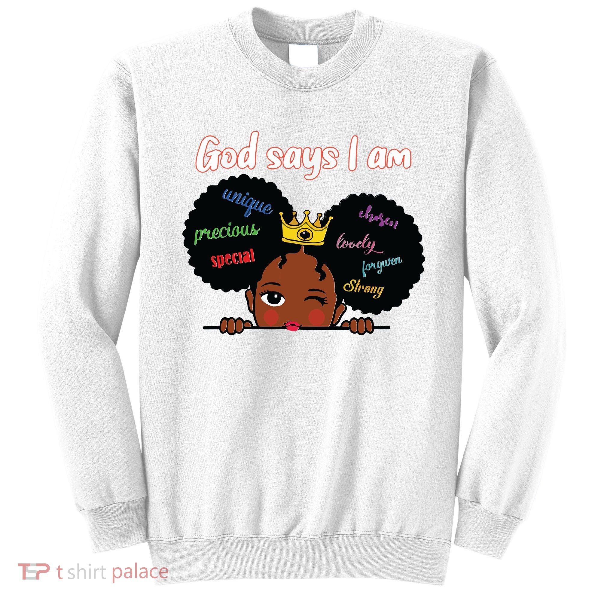 Black Girl God Says I Am Black Melanin History Month Pride Sweatshirt