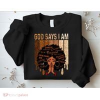 Black Girl God Says I Am Black Melanin Juneteenth Sweatshirt thumb 2