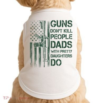 Best Gift Guns DonT Kill People Dads With Pretty Daughters Doggie Tank
