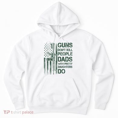 Best Gift Guns DonT Kill People Dads With Pretty Daughters Hoodie