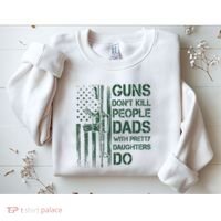 Best Gift Guns DonT Kill People Dads With Pretty Daughters Sweatshirt thumb 2