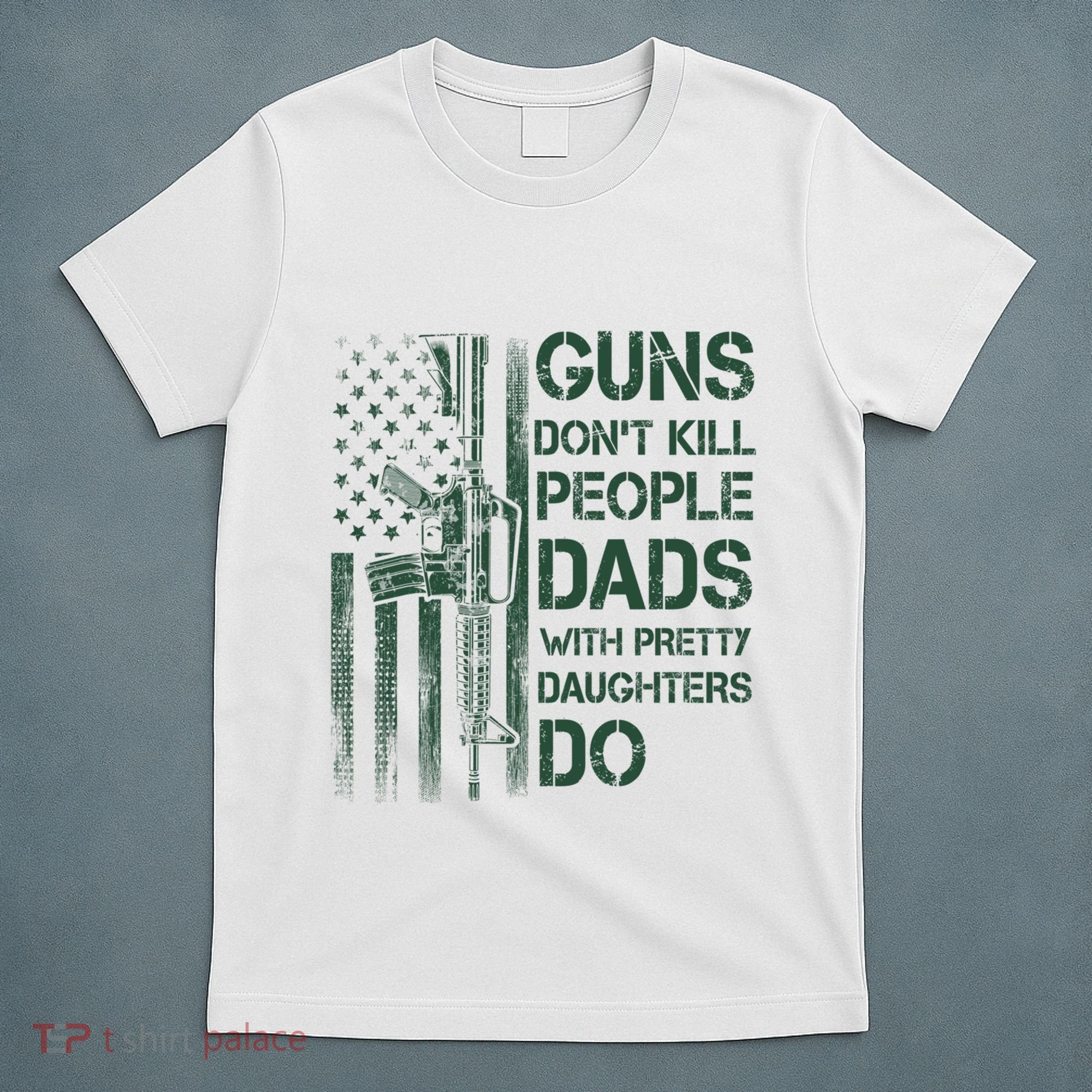 Best Gift Guns DonT Kill People Dads With Pretty Daughters T-Shirt