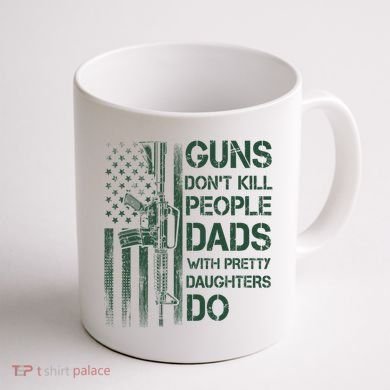 Best Gift Guns DonT Kill People Dads With Pretty Daughters Coffee Mug back