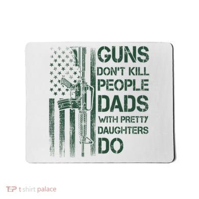 Best Gift Guns DonT Kill People Dads With Pretty Daughters Mousepad