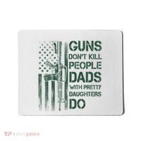 Best Gift Guns DonT Kill People Dads With Pretty Daughters Mousepad thumb 0