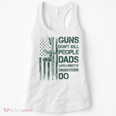 Best Gift Guns DonT Kill People Dads With Pretty Daughters Women's Tank Top