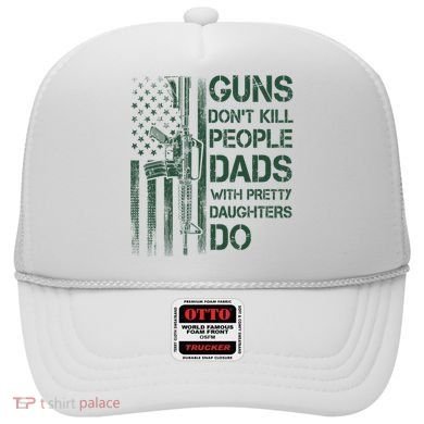 Best Gift Guns DonT Kill People Dads With Pretty Daughters Hat