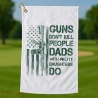 Best Gift Guns DonT Kill People Dads With Pretty Daughters Golf Towel thumb 1