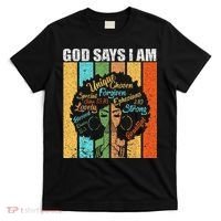 Black Girl God Says I Am Black Melanin Junenth T-Shirt thumb 0