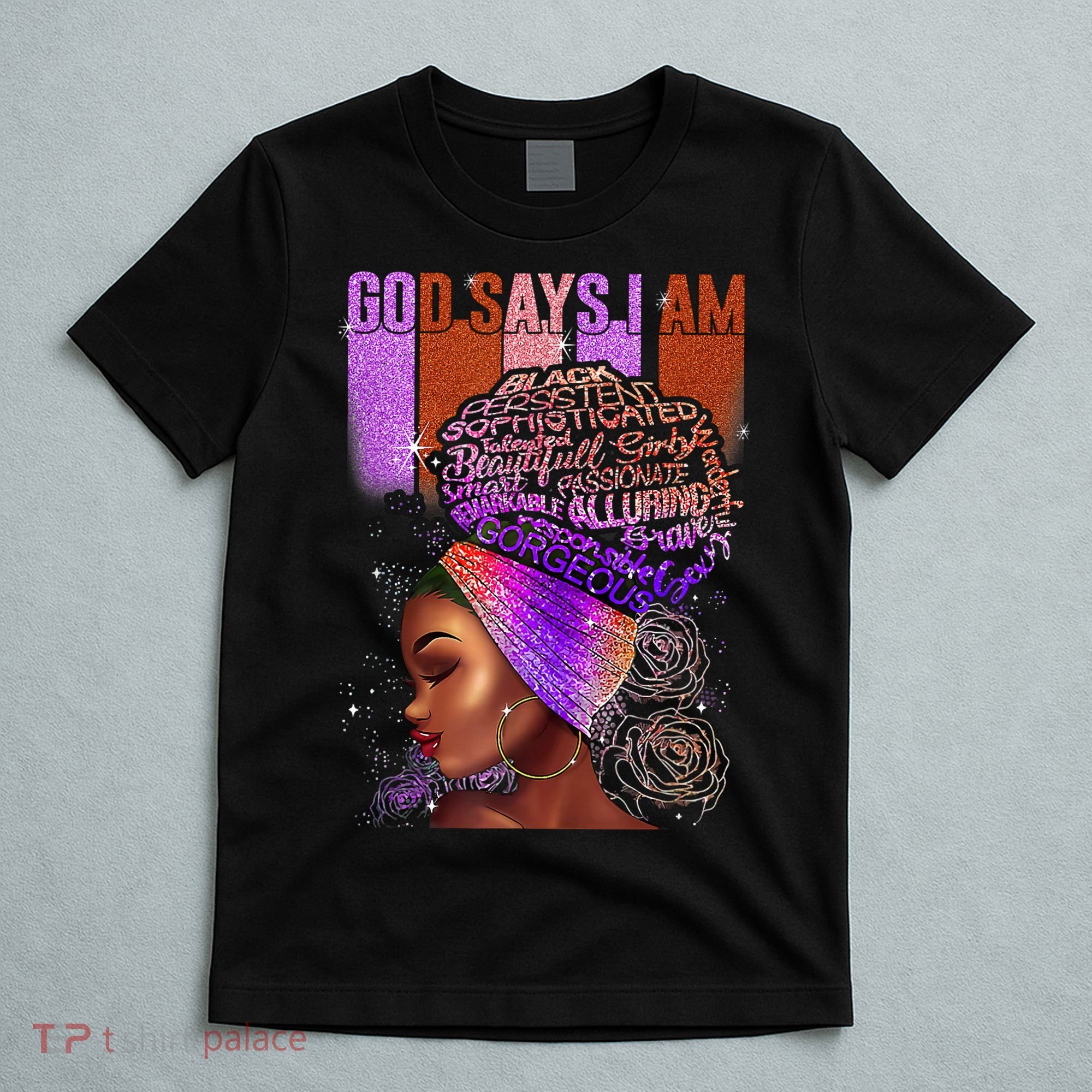 Black Girl God Says I Am Black Melanin History Month Pride T-Shirt