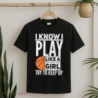 Basketball Girl I Know I Play Like A Girl Try To Keep Up T-Shirt thumb 2
