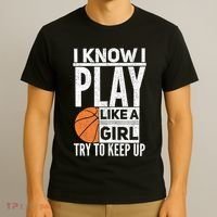 Basketball Girl I Know I Play Like A Girl Try To Keep Up T-Shirt thumb 3