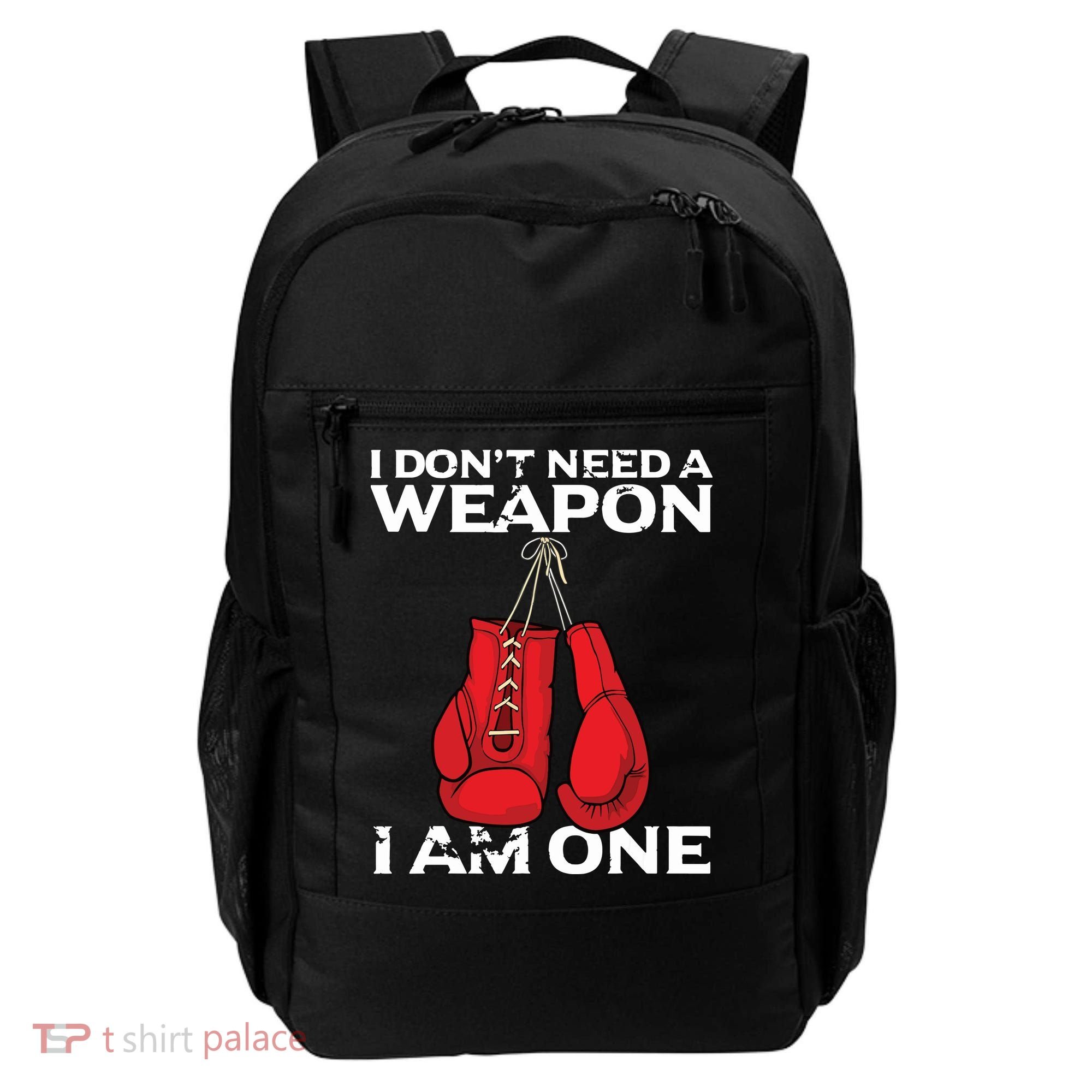 Boxing Gloves I Dont Need A Weapon Combat Boxer Backpack