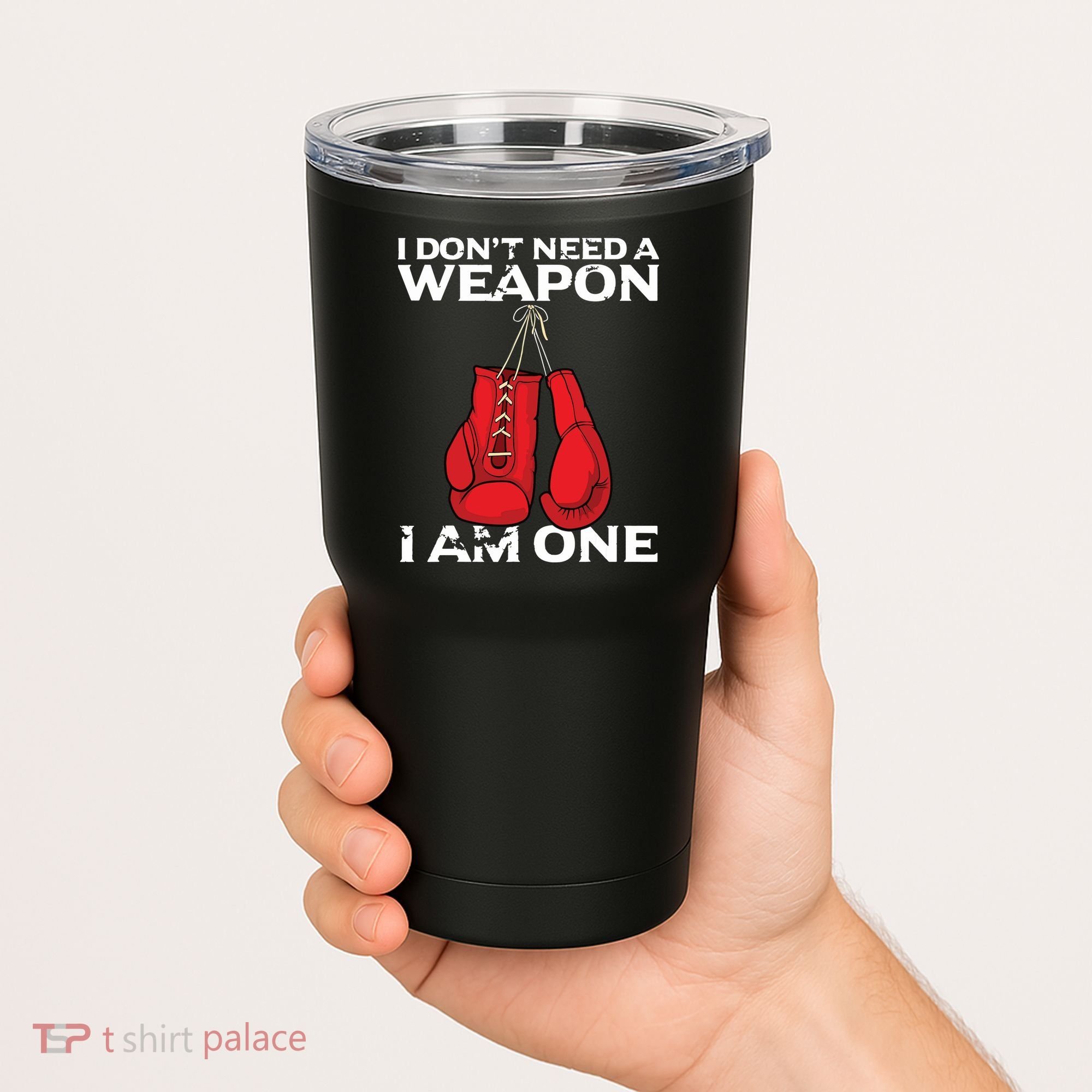 Boxing Gloves I Dont Need A Weapon Combat Boxer Tumbler