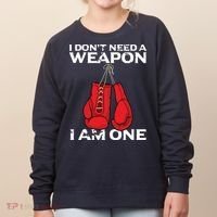 Boxing Gloves I Dont Need A Weapon Combat Boxer Women's Sweatshirt thumb 0
