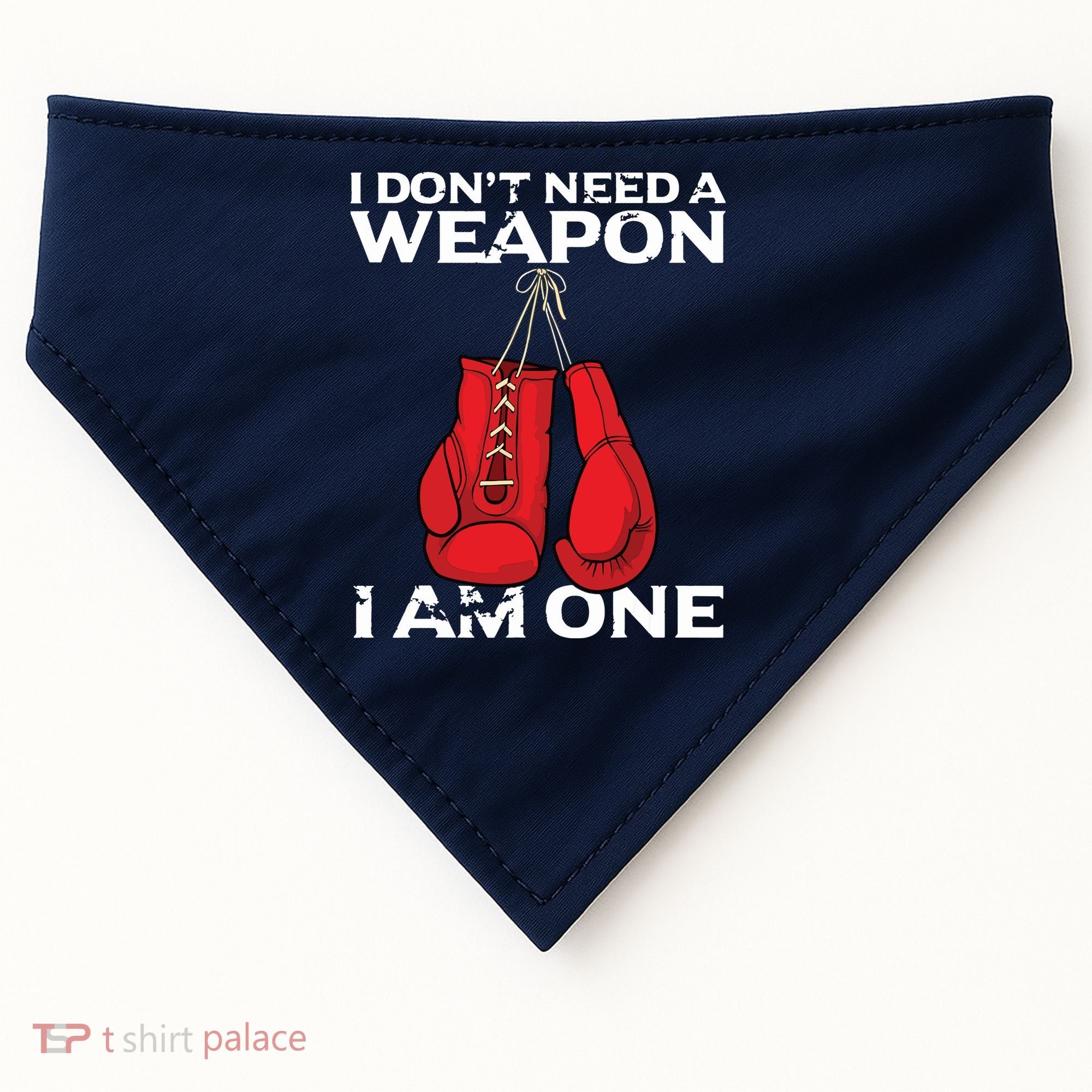 Boxing Gloves I Dont Need A Weapon Combat Boxer USA-Made Doggie Bandana