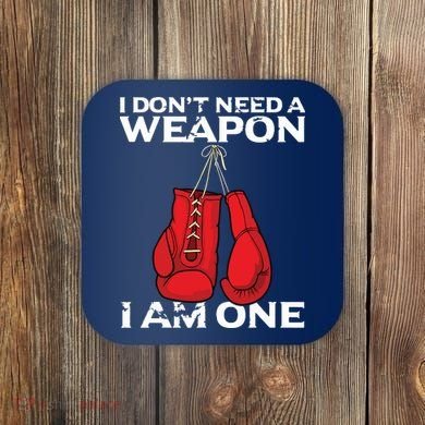 Boxing Gloves I Dont Need A Weapon Combat Boxer Coaster