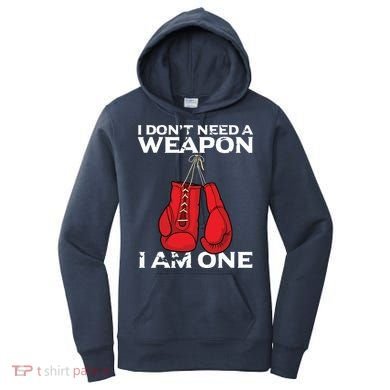 Boxing Gloves I Dont Need A Weapon Combat Boxer Women's Hoodie