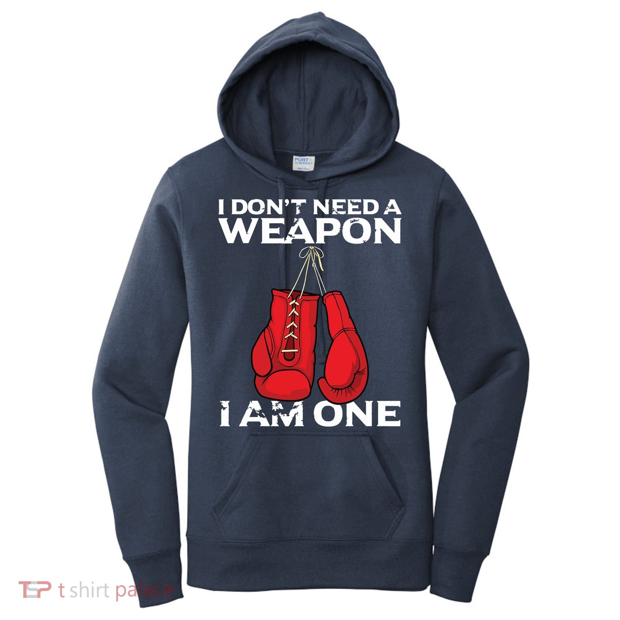 Boxing Gloves I Dont Need A Weapon Combat Boxer Women's Hoodie
