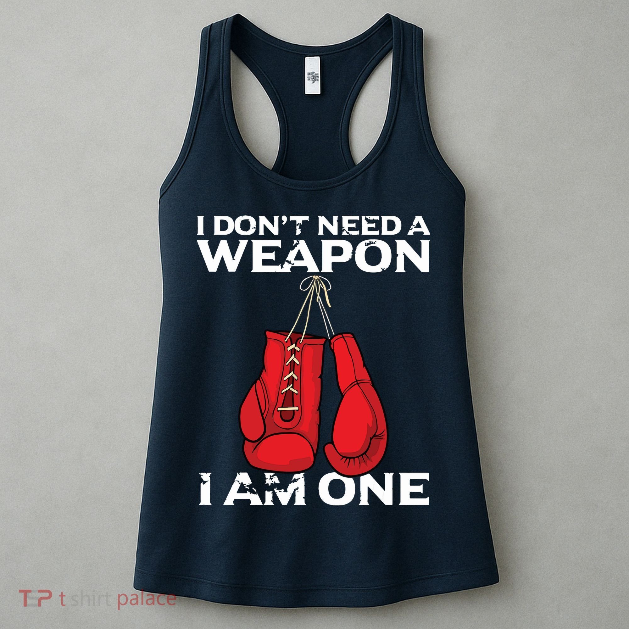 Boxing Gloves I Dont Need A Weapon Combat Boxer Women's Tank Top