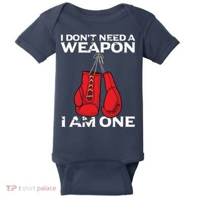Boxing Gloves I Dont Need A Weapon Combat Boxer Baby Bodysuit