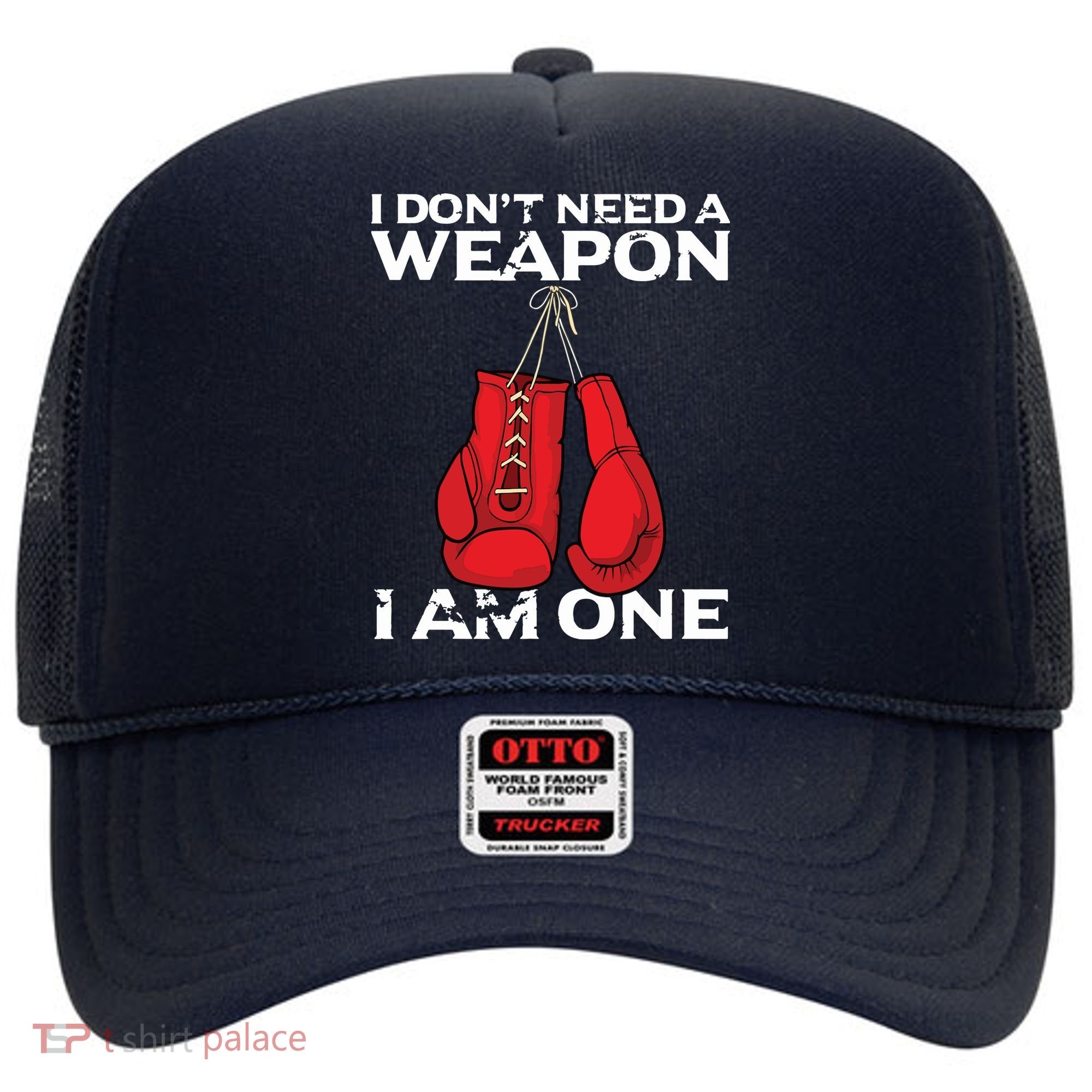 Boxing Gloves I Dont Need A Weapon Combat Boxer Hat