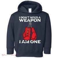 Boxing Gloves I Dont Need A Weapon Combat Boxer Toddler Hoodie thumb 0