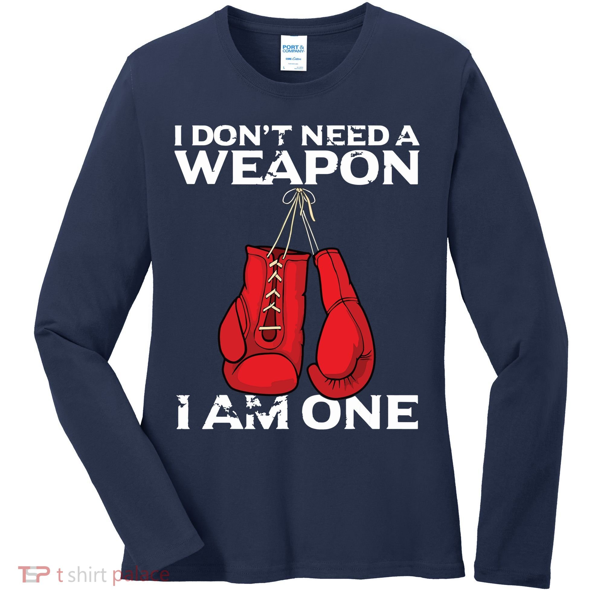Boxing Gloves I Dont Need A Weapon Combat Boxer Women's Long Sleeve Shirt