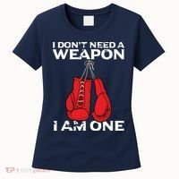 Boxing Gloves I Dont Need A Weapon Combat Boxer Women's T-Shirt thumb 0