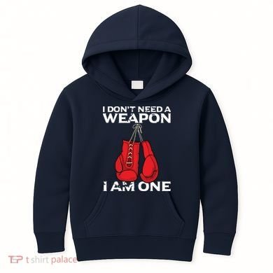 Boxing Gloves I Dont Need A Weapon Combat Boxer Kids Hoodie