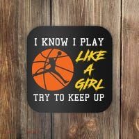 Basketball Girls I Know I Play Like A Girl Try To Keep Up Coaster thumb 0
