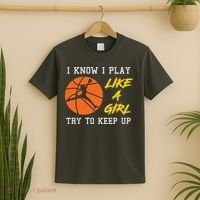 Basketball Girls I Know I Play Like A Girl Try To Keep Up T-Shirt thumb 2