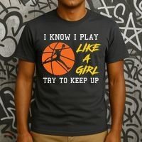 Basketball Girls I Know I Play Like A Girl Try To Keep Up T-Shirt thumb 3