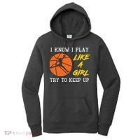 Basketball Girls I Know I Play Like A Girl Try To Keep Up Women's Hoodie thumb 0